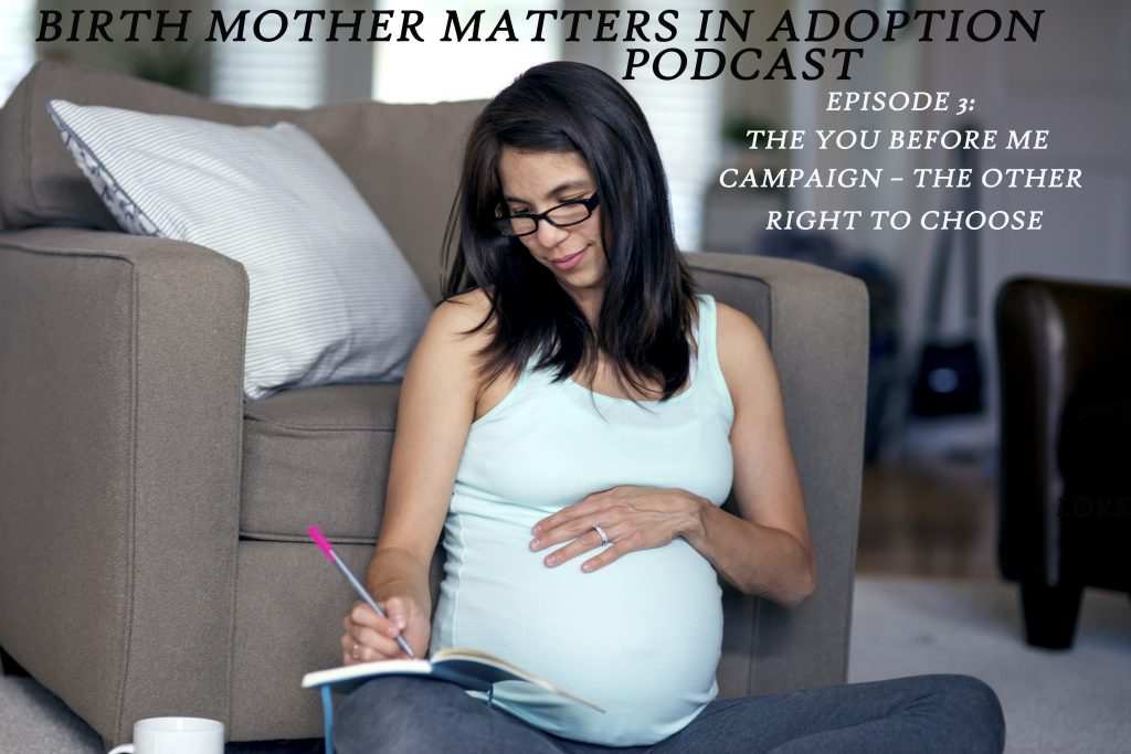 Birth Mother Matters in Adoption Episode 3 “#YouBeforeMe Campaign – The Other Choice”