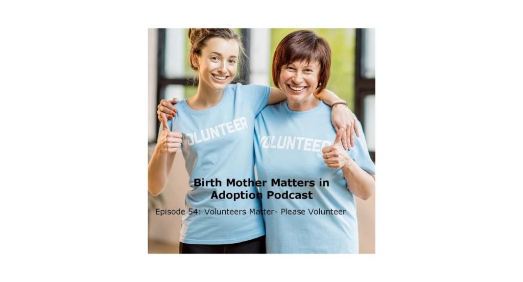 Birth Mother Matters in Adoption Episode #54 – Volunteer to Help with Baby Adoption Needs