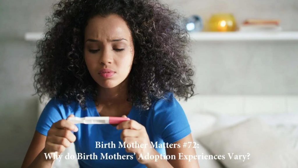 Birth Mother Matters in Adoption Episode #72 – Why do Birth Mothers’ Adoption Experiences Vary?