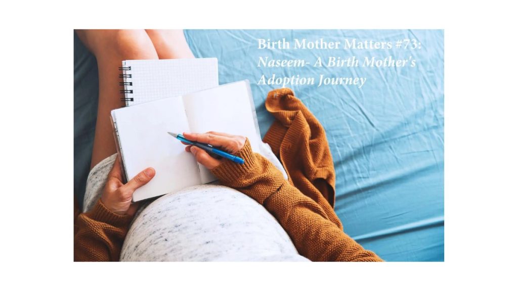 Birth Mother Matters in Adoption Episode #73 – Naseem – A Birth Mother’s Adoption Journey