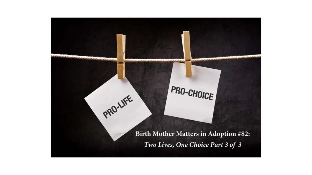 Birth Mother Matters in Adoption Episode #82 – Two Lives, Once Choice – Part 3 of 3