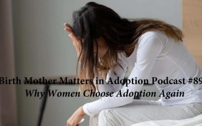 Birth Mother Matters in Adoption Episode #89 – Why Women Choose Adoption Again