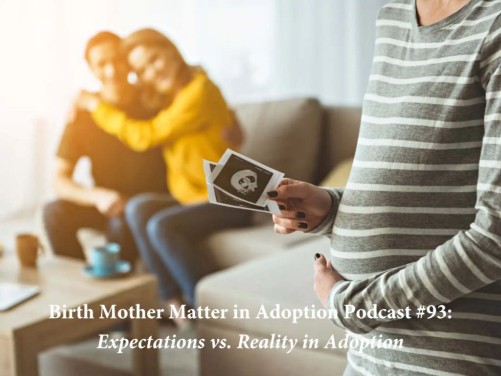 Birth Mother Matters in Adoption Episode #93 – Expectations vs. Reality in Adoption