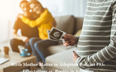 Birth Mother Matters in Adoption Episode #93 – Expectations vs. Reality in Adoption