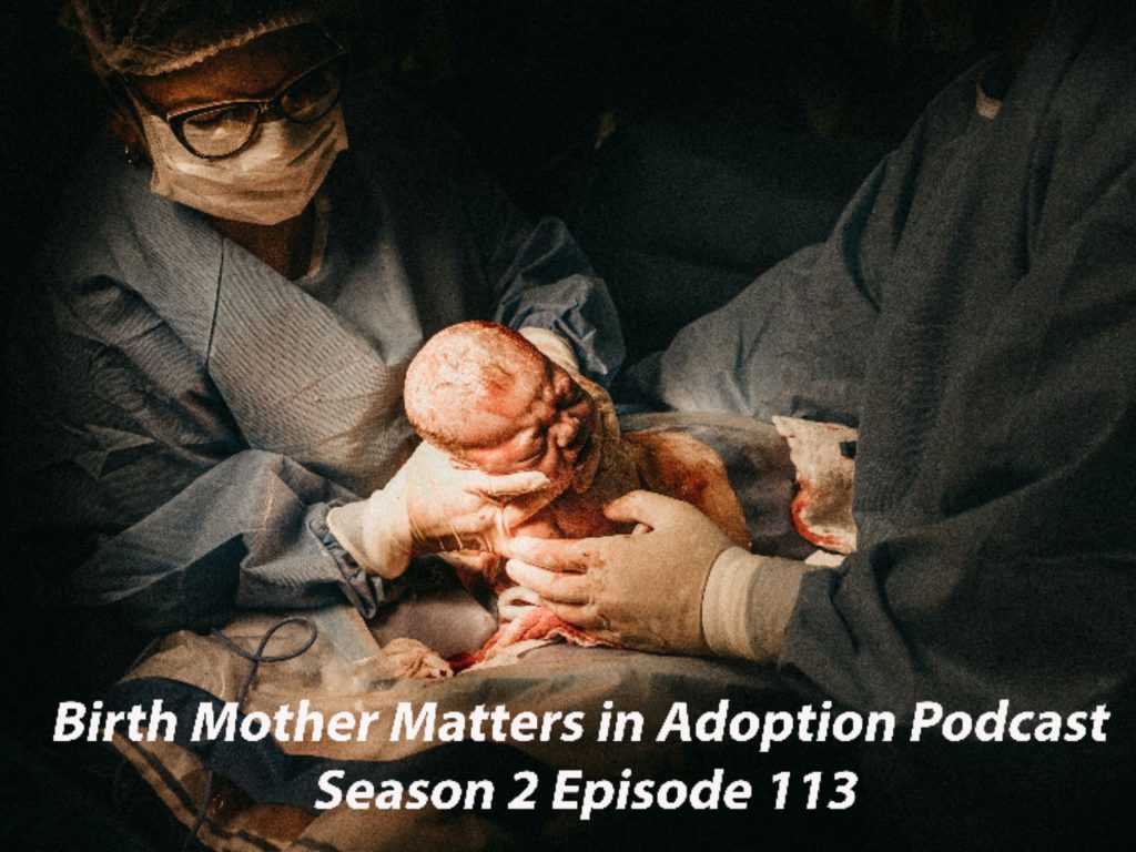 Birth Mother Matters in Adoption, Season 2 – Episode #113 – Adoption & C-Sections