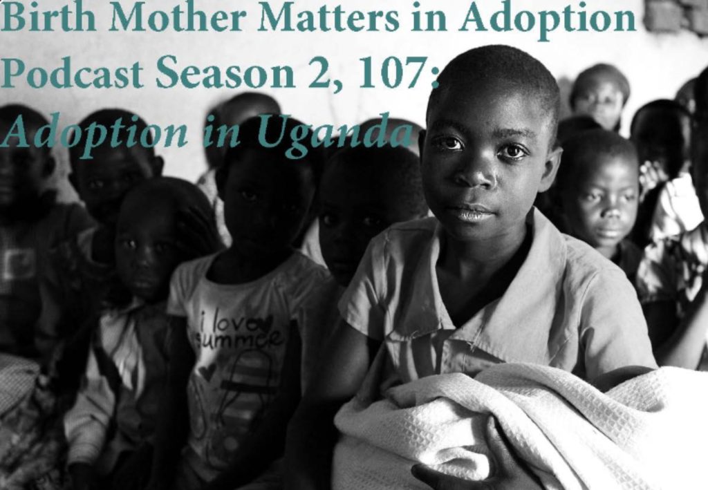 Birth Mother Matters in Adoption, Season 2 – Episode #107 – Adoption in Uganda
