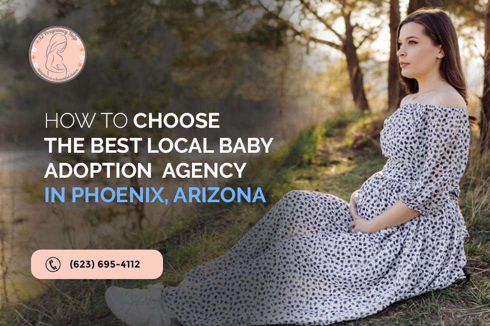 How to Choose the Best Local Baby Adoption Agency in Phoenix, Arizona