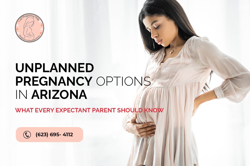 Unplanned Pregnancy Options in Arizona: What Every Expectant Parent Should Know