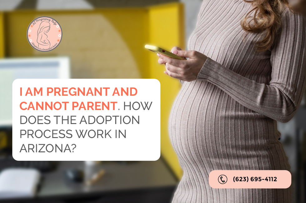 I am Pregnant and Cannot Parent. How does the Adoption Process Work in Arizona?