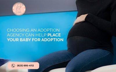 Choosing an Adoption Agency Can Help Place Your Baby for Adoption