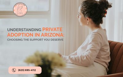 Understanding Private Adoption in Arizona: Choosing the Support You Deserve
