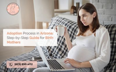 Adoption Process in Arizona:  Step-by-Step Guide for Birth Mothers